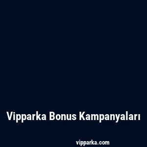 Vipparka Bonus Kampanyaları