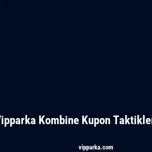 Vipparka Kombine Kupon Taktikleri